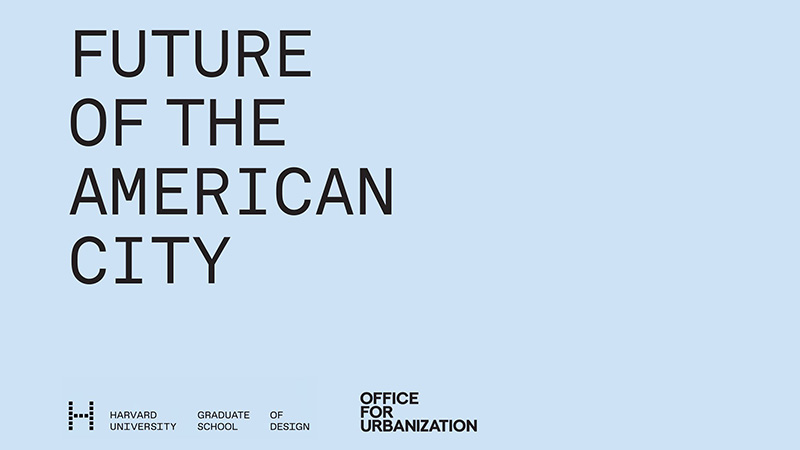 HU Office for Urbanization - Future of the American City